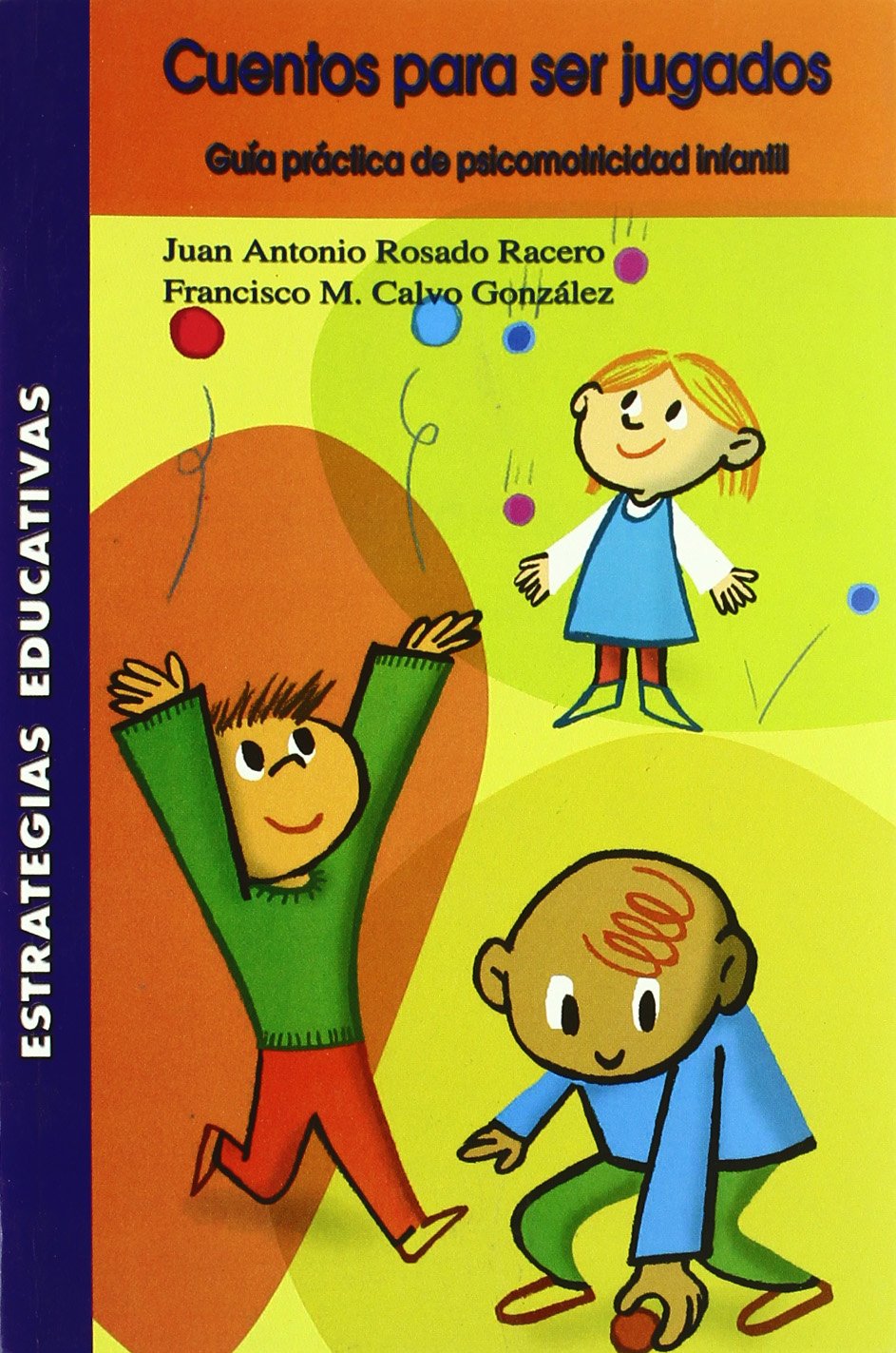 Cuentos para ser jugados, guía práctica psicomotricidad infantil: cómo favorecer la lectura, la escritura y el cálculo, jugando