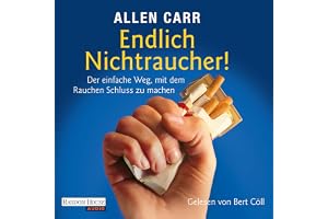 Endlich Nichtraucher!: Der einfache Weg, mit dem Rauchen Schluss zu machen