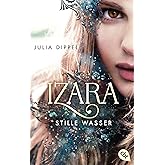 IZARA - Stille Wasser: Die Fortsetzung des Romantasy-Highlights jetzt im Taschenbuch (Die Izara-Reihe, Band 2)