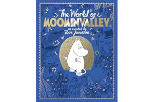 The Moomins: The World of Moominvalley: 80th Anniversary Edition - A Stunning Gift Book Containing Everything You Need to Know about the Moomins