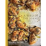 A Bird in the Hand: Chicken recipes for every day and every mood