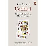 Entitled: How Male Privilege Hurts Women