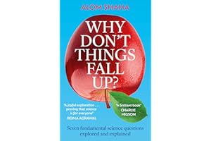 Why Don't Things Fall Up?: Seven fundamental science questions explored and explained