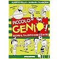Piccolo genio! Scopri il talento che c'è in te. Ediz. illustrata