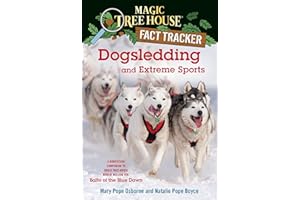 Dogsledding and Extreme Sports: A Nonfiction Companion to Magic Tree House Merlin Mission #26: Balto of the Blue Dawn: 34 (Magic Tree House (R) Fact Tracker)