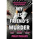 My Best Friend's Murder: An addictive and twisty must-read thriller that will grip you until the final breathless page