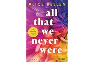 All That We Never Were (1): Roman - TikTok made me buy it! (Die Let-It-Be-Reihe, Band 1)