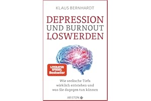Depression und Burnout loswerden: Wie seelische Tiefs wirklich entstehen, und was Sie dagegen tun können - SPIEGEL Bestseller (Mentale Gesundheit)