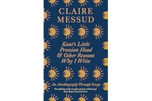 Kant’s Little Prussian Head and Other Reasons Why I Write: An Autobiography Through Essays