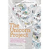 The Unicorn Project: A Novel about Digital Disruption, Redshirts, and Overthrowing the Ancient Powerful Order: A Novel about 