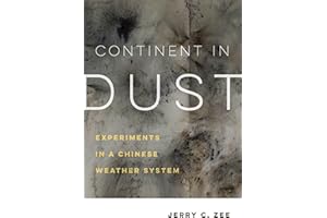 Continent in Dust: Experiments in a Chinese Weather System (Critical Environments: Nature, Science, and Politics, 10, Band 10)