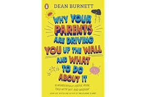 Why Your Parents Are Driving You Up the Wall and What To Do About It: THE BOOK EVERY TEENAGER NEEDS TO READ
