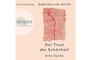 Der Trost der Schönheit: Eine Suche