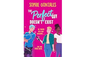 The Perfect Guy Doesn't Exist: A sapphic friends-to-enemies-to-lovers YA from the bestselling co-author of If This Gets Out