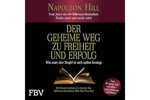 Der geheime Weg zu Freiheit und Erfolg: Wie man den Teufel in sich selbst besiegt