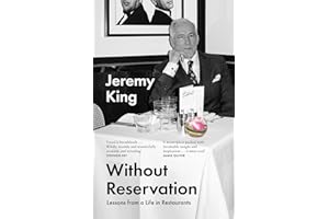 Without Reservation: Lessons From a Life in Restaurants – the new memoir from acclaimed restaurateur and businessman Jeremy King