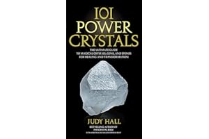 101 Power Crystals: The Ultimate Guide to Magical Crystals, Gems, and Stones for Healing and Transformation