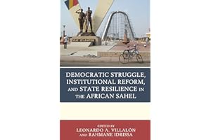 Democratic Struggle, Institutional Reform, and State Resilience in the African Sahel