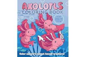 Axolotls Coloring Book: Color Nature's Cutest Kawaii Creature! More Than 100 Pages to Color
