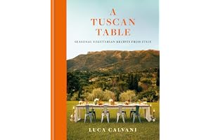 A Tuscan Table: Seasonal Vegetarian Recipes from Italy