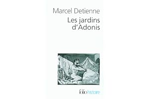 Les jardins d'Adonis: La mythologie des parfums et des aromates en Grèce