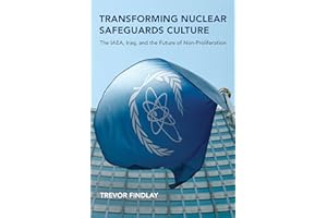 Transforming Nuclear Safeguards Culture: The IAEA, Iraq, and the Future of Non-Proliferation (Belfer Center Studies in International Security)