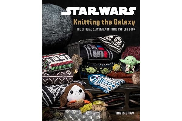 Star Wars: Knitting the Galaxy: The official Star Wars knitting pattern book