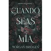 Cuando seas m&iacute;a (DARK ROMANCE)