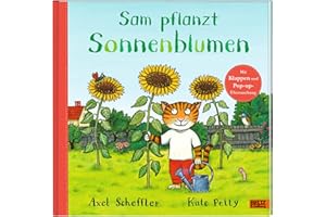 Sam pflanzt Sonnenblumen: Bilderbuch mit Klappen und einer Pop-up-Überraschung
