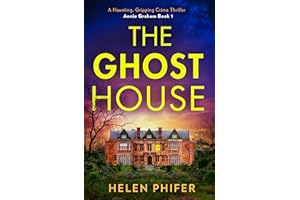 The Ghost House: The must-read book one in the police procedural serial killer crime thriller series by the bestselling author, perfect for Halloween reading: Book 1 (The Annie Graham crime series)