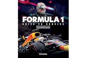 Formula 1 Drive to Survive The Unofficial Companion: The Stars, Strategy, Technology, and History of F1