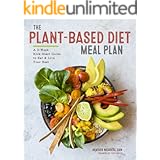 The Plant-Based Diet Meal Plan: A 3-Week Kick-Start Guide to Eat & Live Your Best