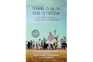 Turning 15 on the Road to Freedom: My Story of the 1965 Selma Voting Rights March
