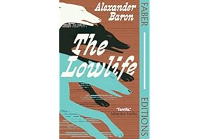 The Lowlife (Faber Editions): 'Terrific. Propulsive, funny and touching.' - Sebastian Faulks