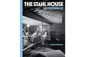The Stahl House: Case Study House ú22: The Making of a Modernist Icon