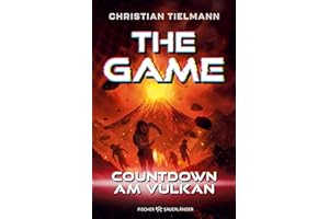 The Game – Countdown am Vulkan: Zweite Band der fesselnden Abenteuerserie ab 10 Jahre │ Das perfekte Geschenk für Mädchen und Jungen, die von Action-Büchern nicht genug kriegen können