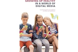 Growing up Healthy in a World of Digital Media: A guide for parents and caregivers of children and adolescents