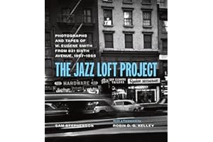 The Jazz Loft Project: Photographs and Tapes of W. Eugene Smith from 821 Sixth Avenue, 1957–1965
