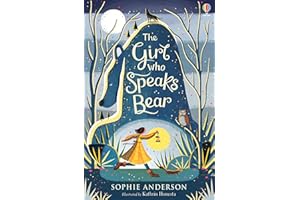 The Girl Who Speaks Bear: Step into the fairytale world of bestselling Sophie Anderson, the perfect magical adventure: 1