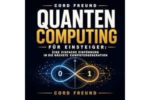 Quantencomputing für Einsteiger: Eine einfache Einführung in die nächste Computergeneration