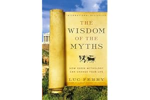 The Wisdom of the Myths: How Greek Mythology Can Change Your Life (Learning to Live)