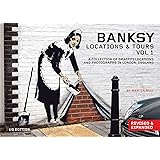 Banksy Locations and Tours Vol.1: A Collection of Graffiti Locations and Photographs in London, England