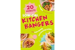 20-Minute Low-Cal Kitchen Bangers: Brand-new weight loss cookbook from bestselling author - 100 super speedy and slimming recipes