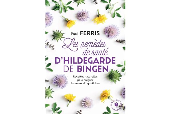 Les remèdes de santé d'Hildegarde de Bingen - Nouvelle édition