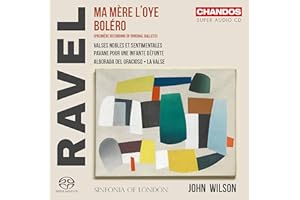 Maurice Ravel: Ma Mère lOye, Boléro, Valses nobles et sentimentales, Pavane pour une infante défunte, Alborada del grac