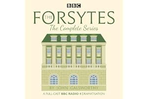 The Forsytes: The Complete Series: BBC Radio 4 Full-Cast Dramatisation