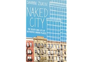 Naked City: The Death and Life of Authentic Urban Places