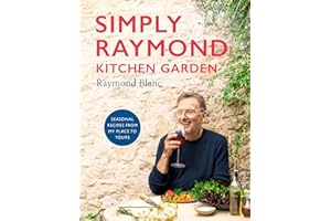 Simply Raymond Kitchen Garden: Seasonal recipes from my place to yours