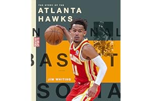 The Story of the Atlanta Hawks (Creative Sports: A History of Hoops)