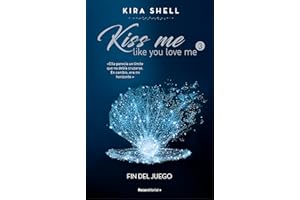 Fin del juego (Kiss Me Like You Love Me 3) (Novela)
